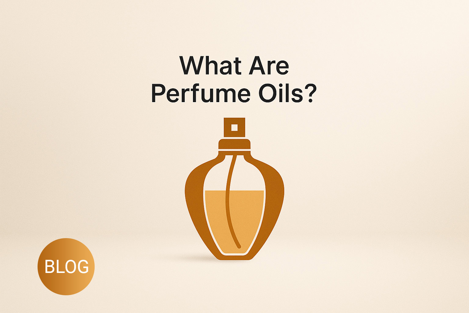 What Are Perfume Oils? | Benefits, Usage & Everything You Should Know
